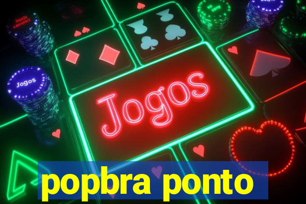 popbra ponto